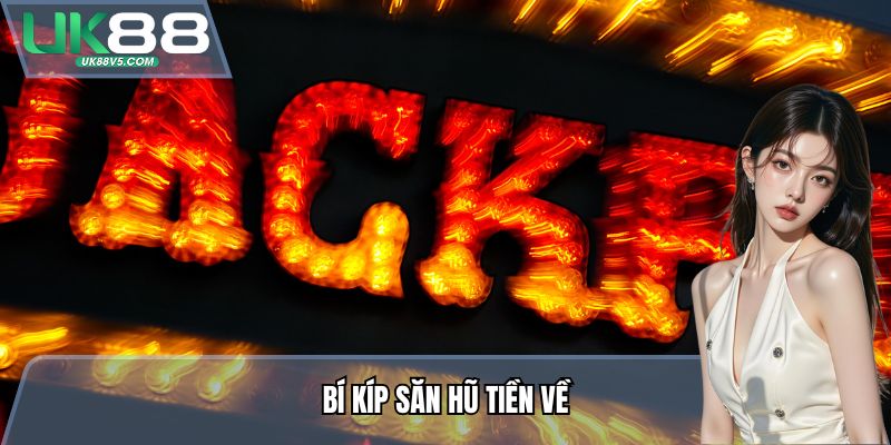 Bí kíp Săn Hũ Tiền Về