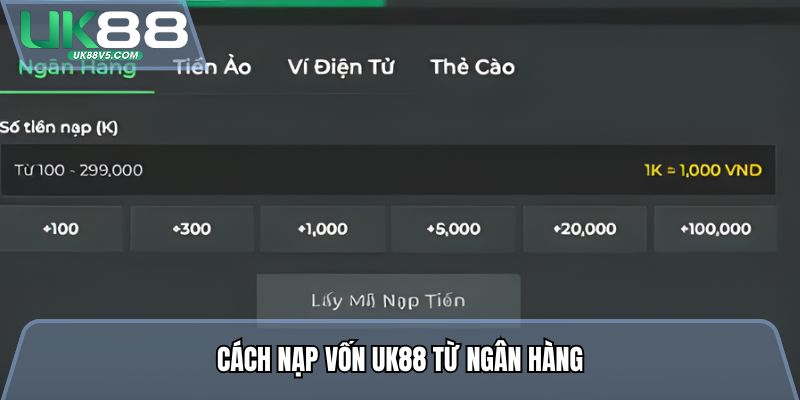 Cách nạp vốn UK88 từ ngân hàng