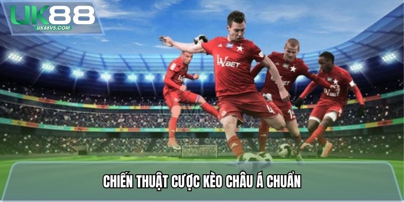 Chiến thuật cược kèo châu Á chuẩn
