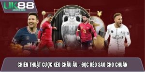 Chiến Thuật Cược Kèo Châu Âu