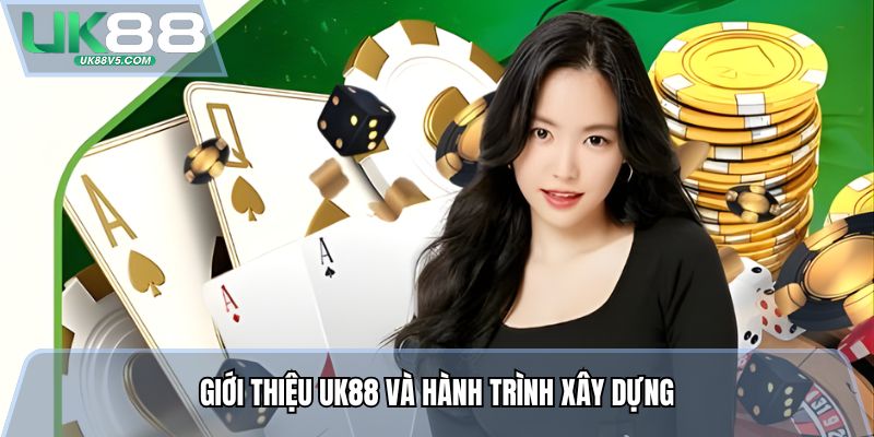 Giới thiệu Uk88 và hành trình xây dựng
