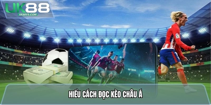 Hiểu cách đọc kèo châu Á