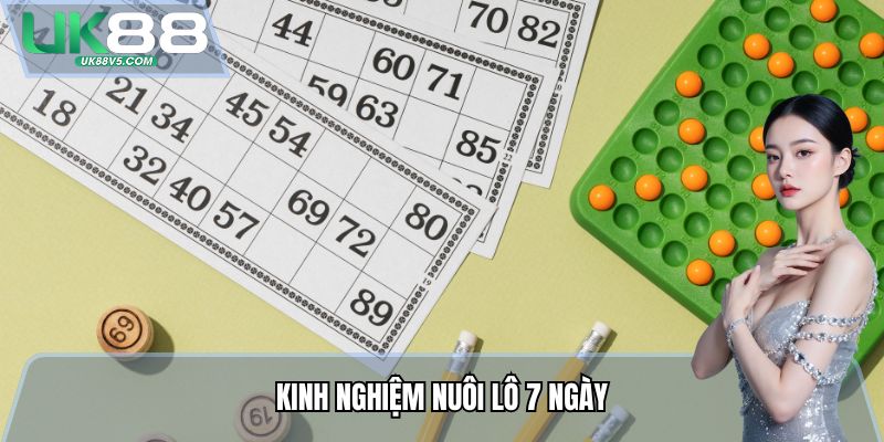 Kinh nghiệm Nuôi lô 7 ngày