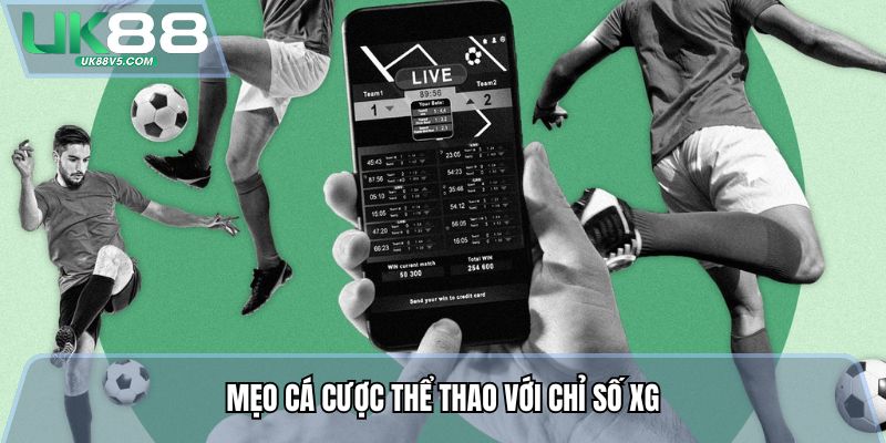 Mẹo cá cược thể thao với chỉ số xG