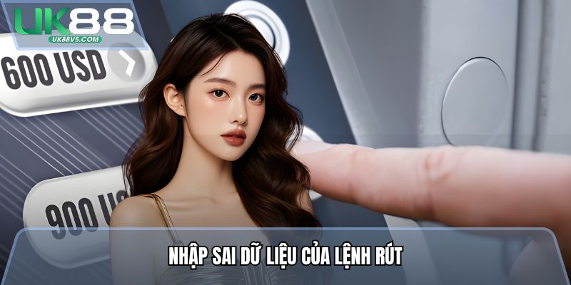 Nhập sai dữ liệu của lệnh rút