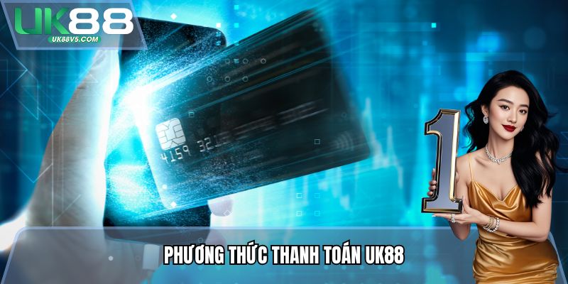 Phương thức thanh toán UK88