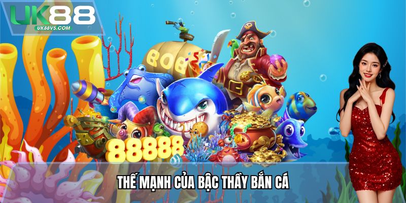 Thế mạnh của Bậc Thầy Bắn Cá