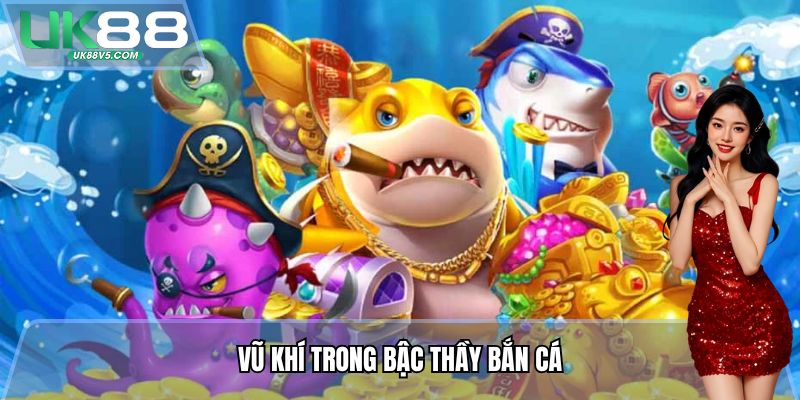 Vũ khí trong Bậc Thầy Bắn Cá